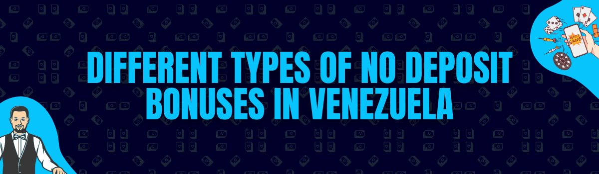 Different types of no deposit bonuses in Venezuela
