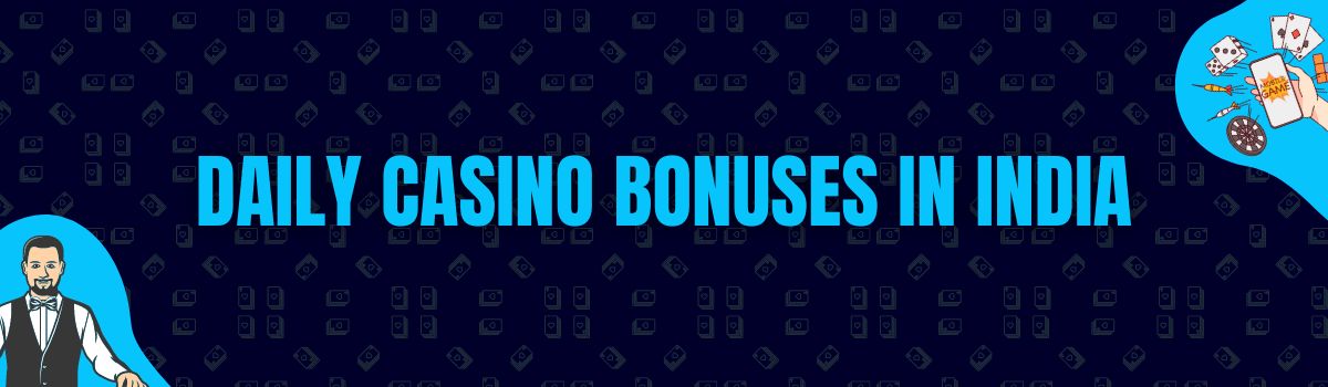 Find Daily Casino Bonuses in India