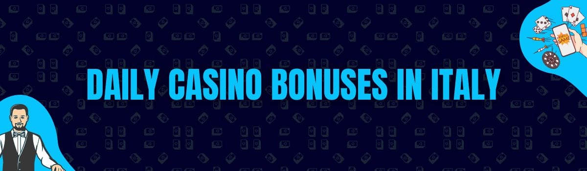 Find Daily Casino Bonuses in Italy