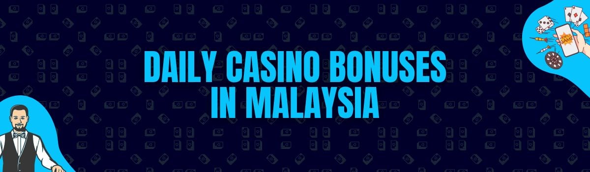 Find Daily Casino Bonuses in Malaysia
