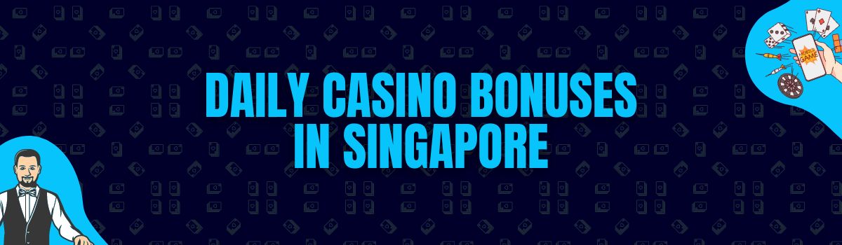 Find Daily Casino Bonuses in Singapore