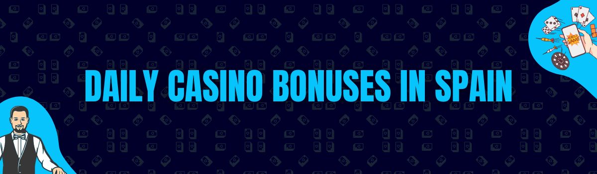 Find Daily Casino Bonuses in Spain