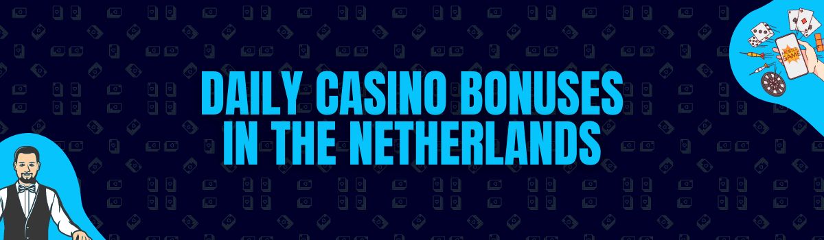 Find Daily Casino Bonuses in the Netherlands