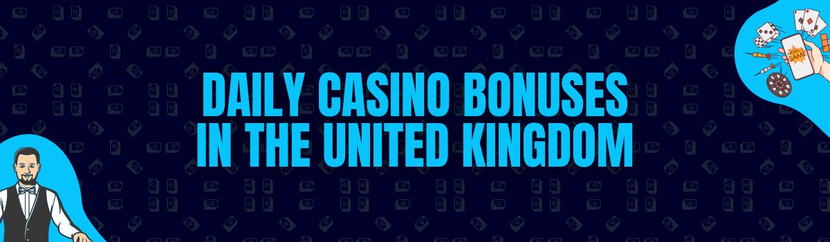 Find Daily Casino Bonuses in the United Kingdom