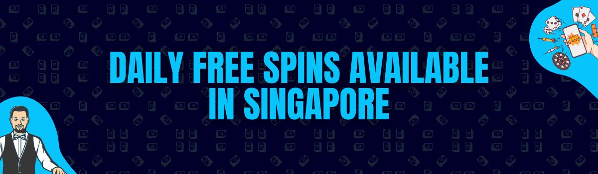Find Daily Free Spins Available in Singapore
