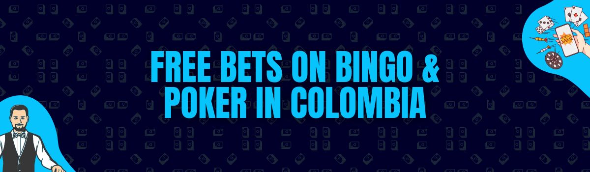 Find Free Bets on Bingo, Poker and Sports Betting in Colombia