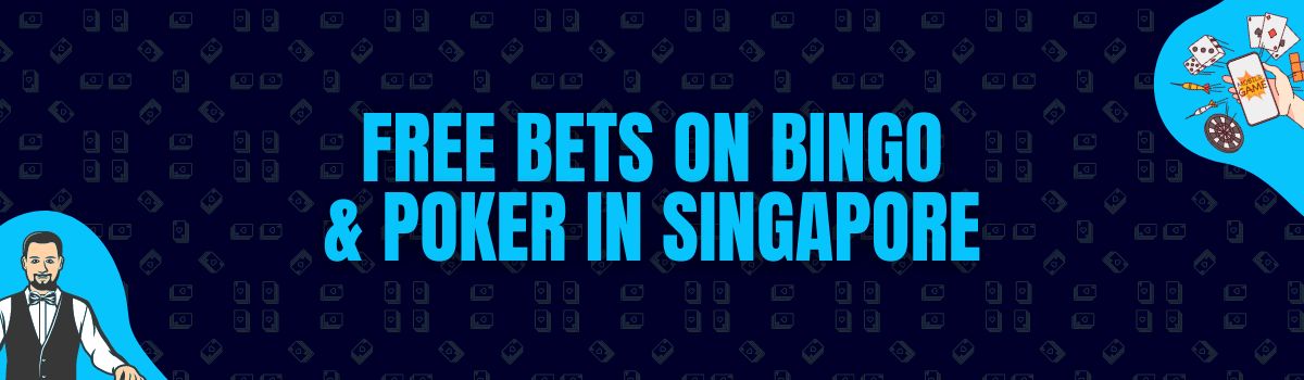 Find Free Bets on Bingo, Poker and Sports Betting in Singapore