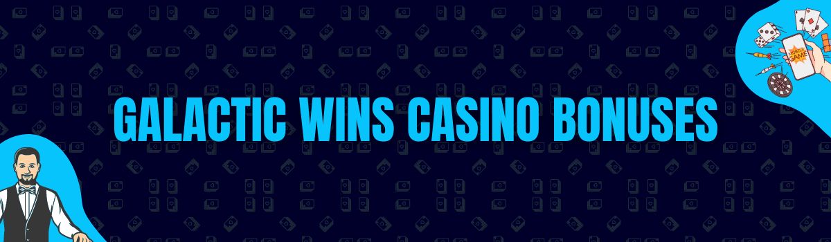 Find Galactic Wins Bonuses and No Deposit Bonuses