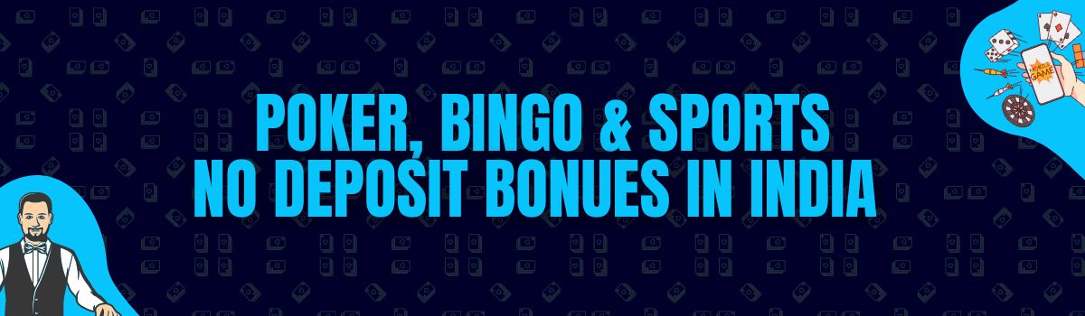 Find Poker, Bingo, and Betting No Deposit Bonuses in India