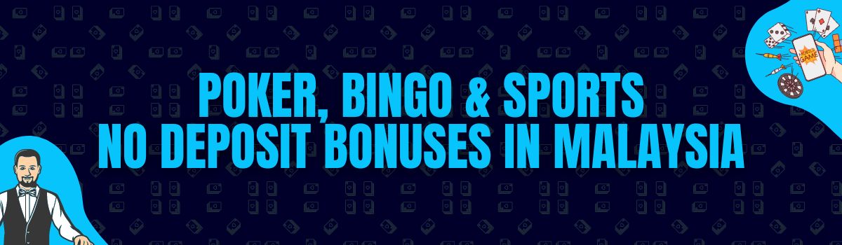 Find Poker, Bingo, and Betting No Deposit Bonuses in Malaysia