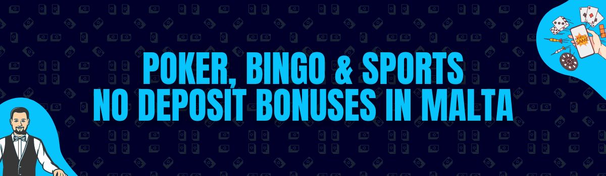 Find Poker, Bingo, and Betting No Deposit Bonuses in Malta