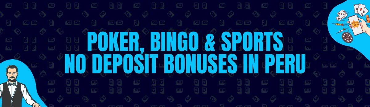 Find Poker, Bingo, and Betting No Deposit Bonuses in Peru