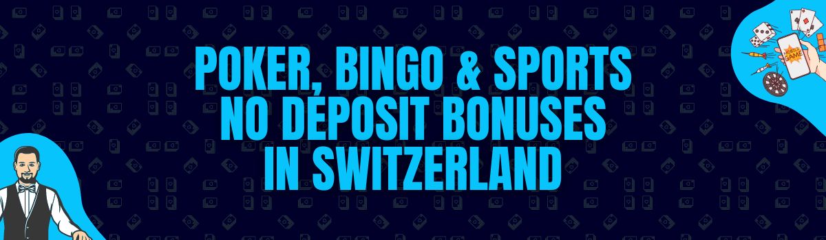 Find Poker, Bingo, and Betting No Deposit Bonuses in Switzerland