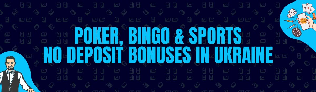 Find Poker, Bingo, and Betting No Deposit Bonuses in Ukraine