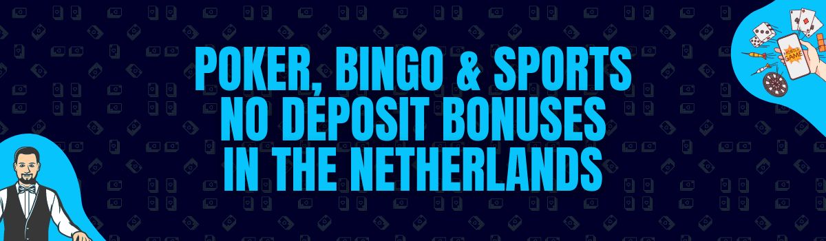 Find Poker, Bingo, and Betting No Deposit Bonuses in the Netherlands