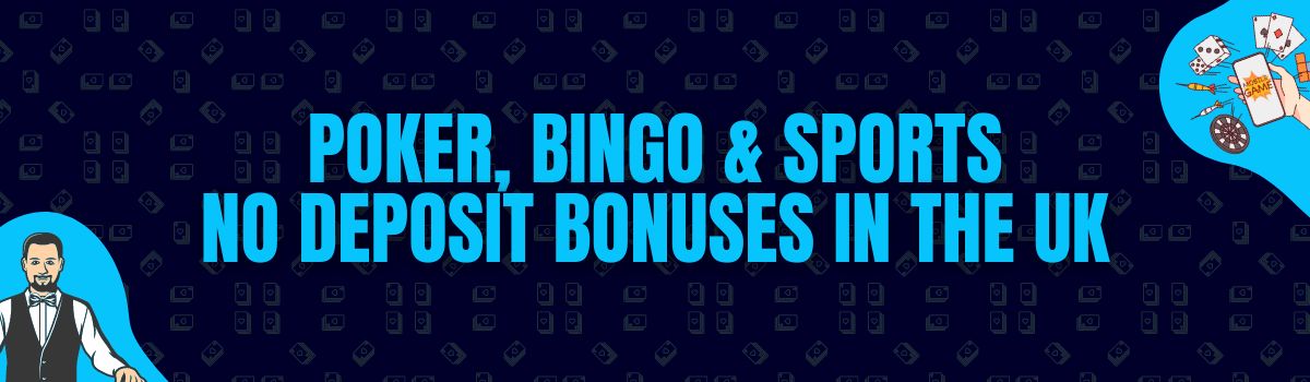 Find Poker, Bingo, and Betting No Deposit Bonuses in the UK 