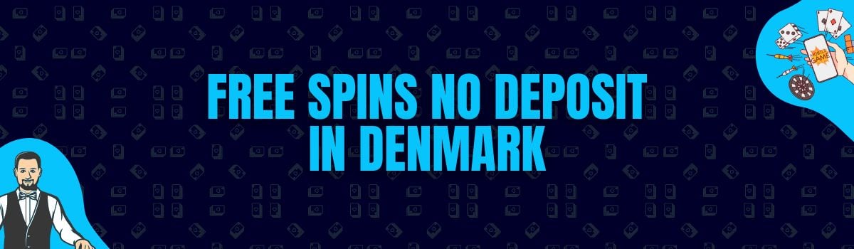 Find The Best Free Spins No Deposit in Denmark