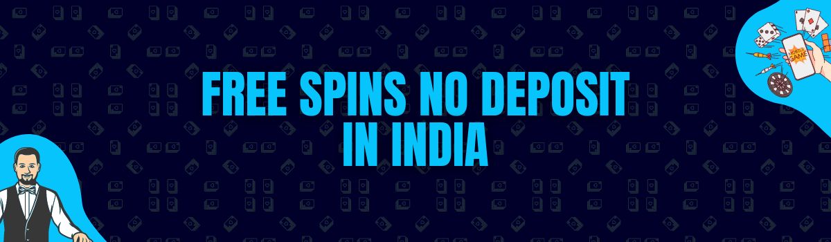 Find The Best Free Spins No Deposit in India