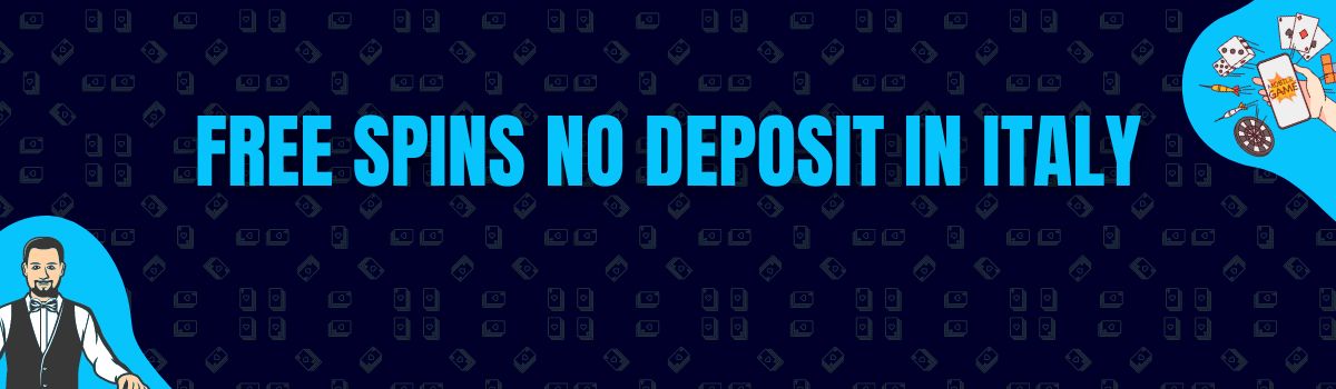 Find The Best Free Spins No Deposit in Italy