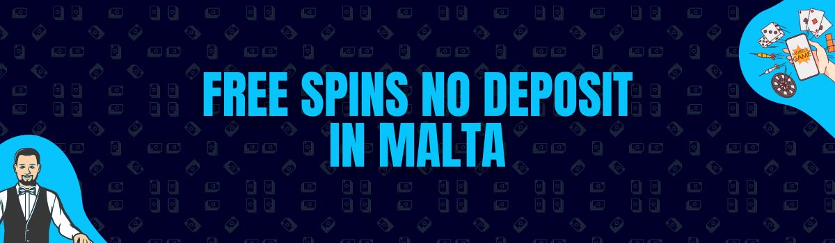 Find The Best Free Spins No Deposit in Malta