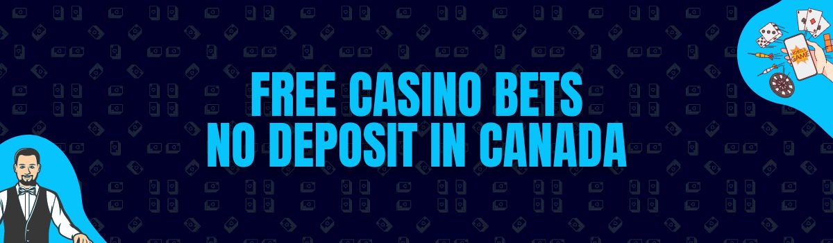 Find The Best List of Free Casino Bets No Deposit in Canada