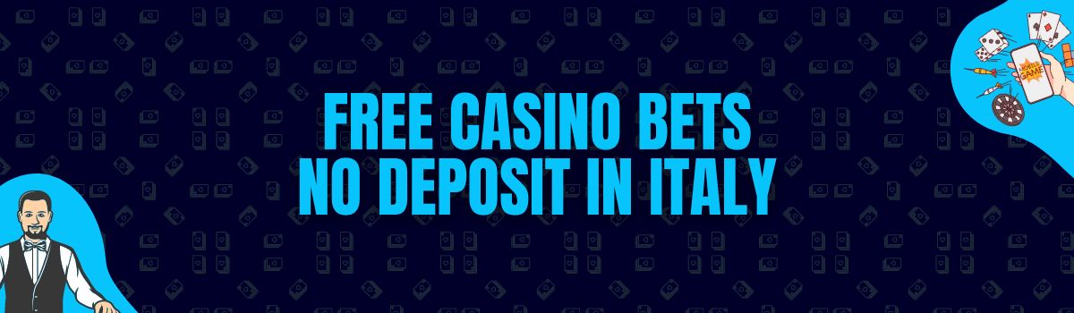 Find The Best List of Free Casino Bets No Deposit in Italy