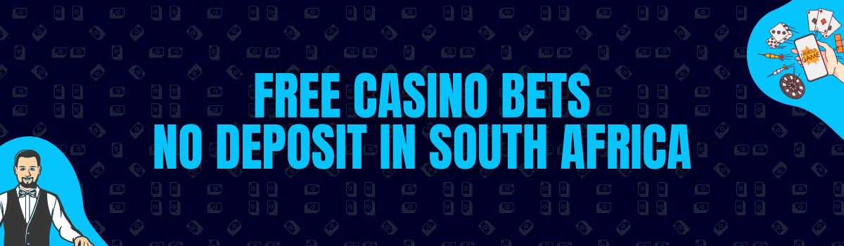 Find The Best List of Free Casino Bets No Deposit in South Africa