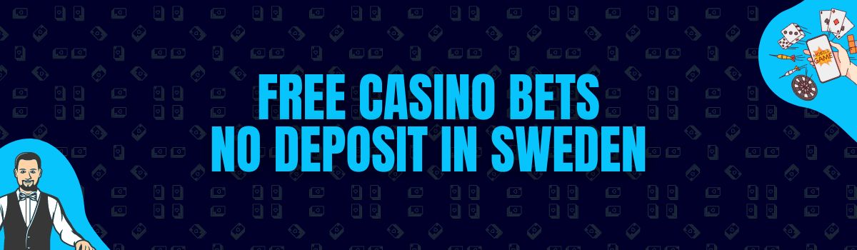 Find The Best List of Free Casino Bets No Deposit in Sweden