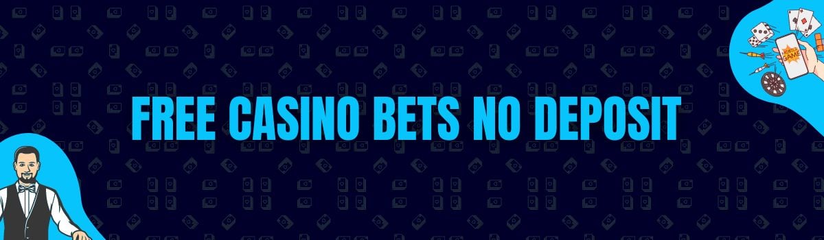 Find The Best List of Free Casino Bets No Deposit