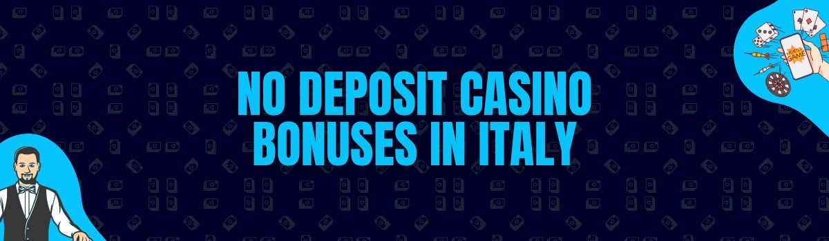 Find The Best No Deposit Casino Bonuses and No Deposit Bonus Codes in Italy