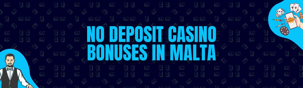 Find The Best No Deposit Casino Bonuses and No Deposit Bonus Codes in Malta