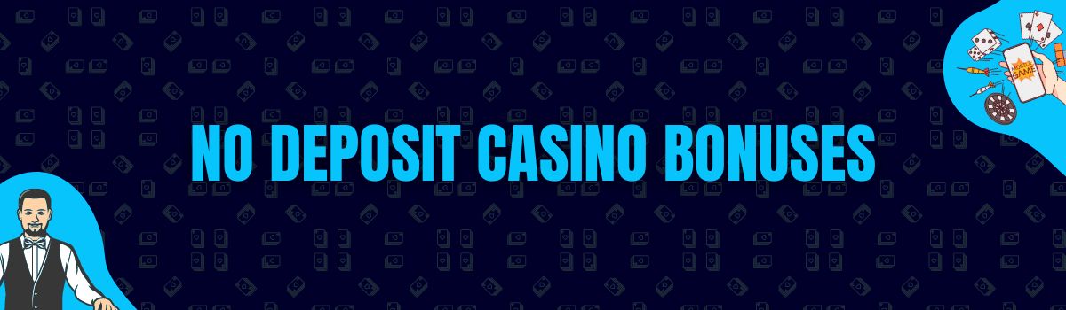Find The Best No Deposit Casino Bonuses and No Deposit Bonus Codes