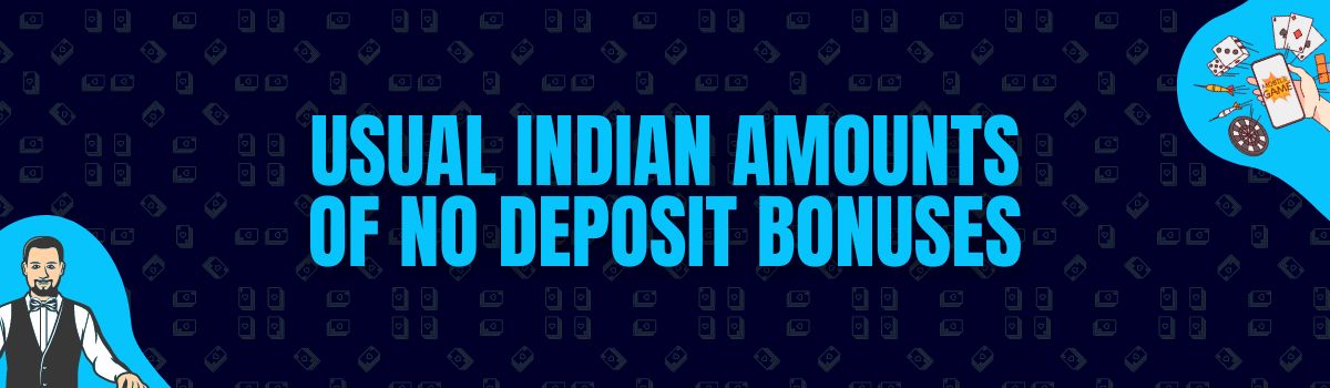 Find The Usual Amounts Rewarded as No Deposit Bonuses in India