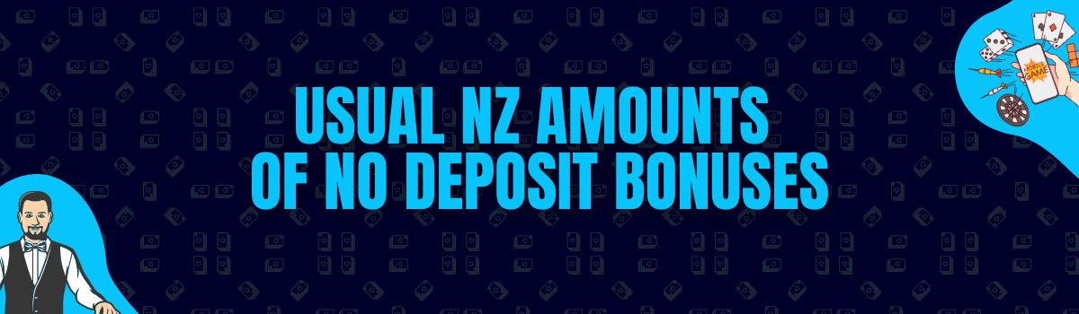 Find The Usual Amounts Rewarded as No Deposit Bonuses in NZ