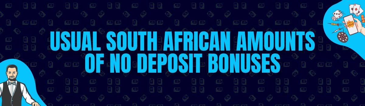 Find The Usual Amounts Rewarded as No Deposit Bonuses in South Africa