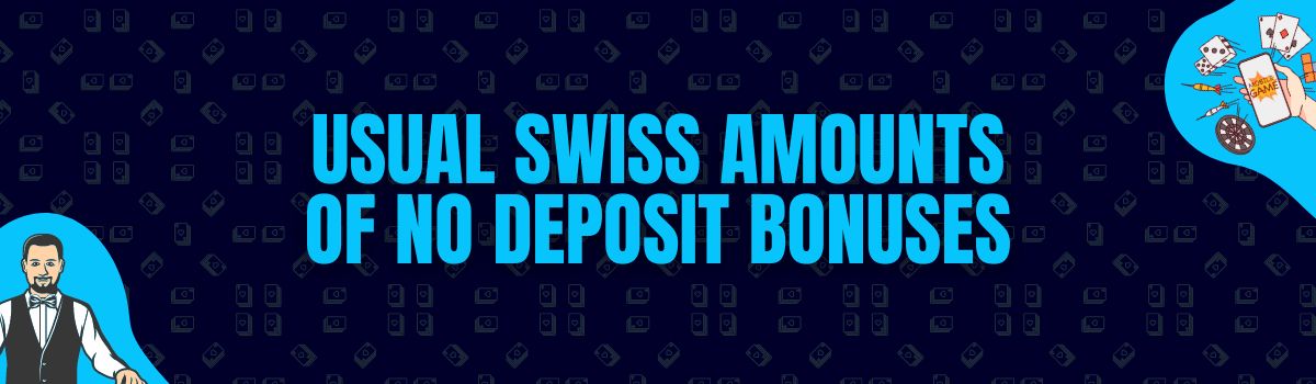 Find The Usual Amounts Rewarded as No Deposit Bonuses in Switzerland