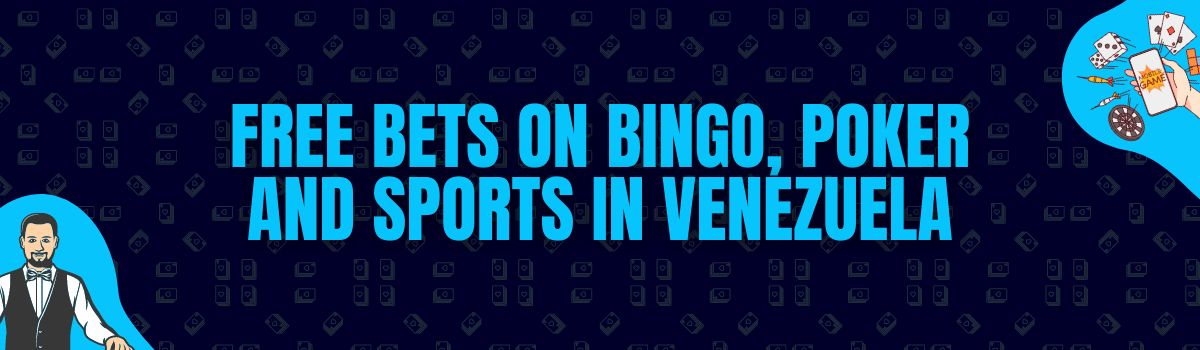 Free Bets on Bingo, Poker and Sports in Venezuela