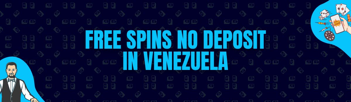 Free Spins No Deposit in Venezuela