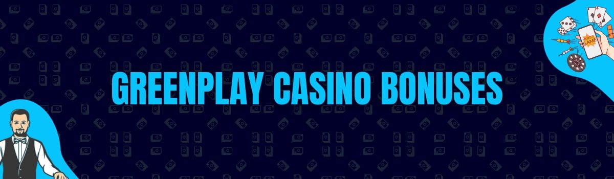 Greenplay Casino Bonuses and No Deposit Bonuses