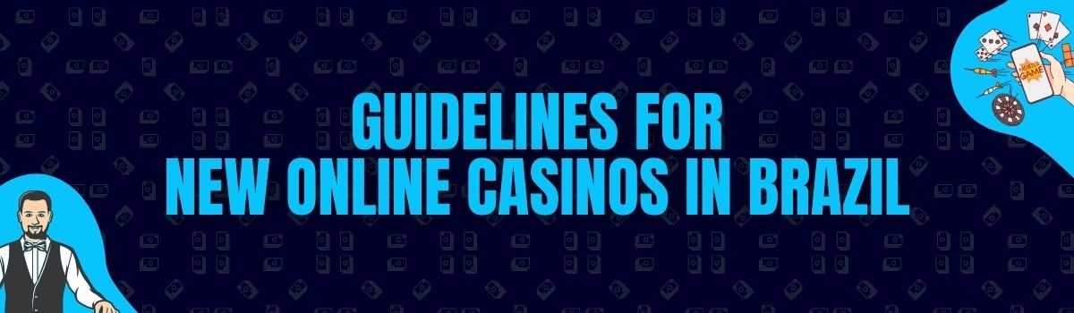 Guidelines for New Online Casinos in Brazil