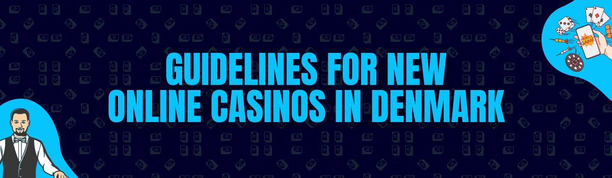 Guidelines for New Online Casinos in Denmark