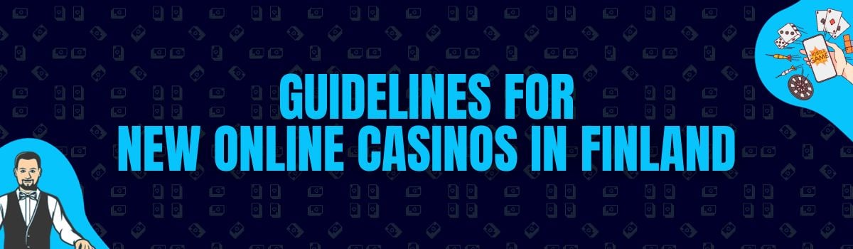 Guidelines for New Online Casinos in Finland
