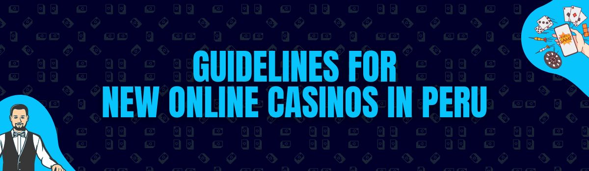Guidelines for New Online Casinos in Peru