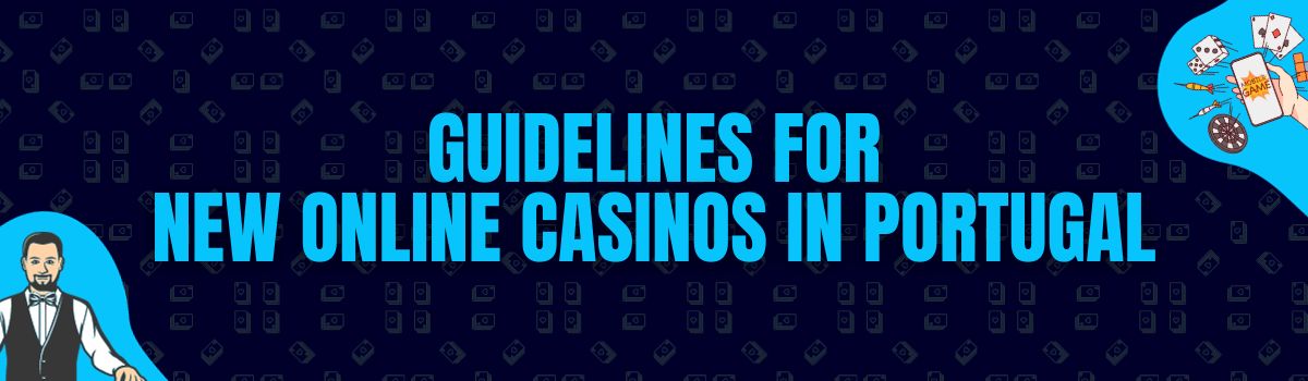 Guidelines for New Online Casinos in Portugal