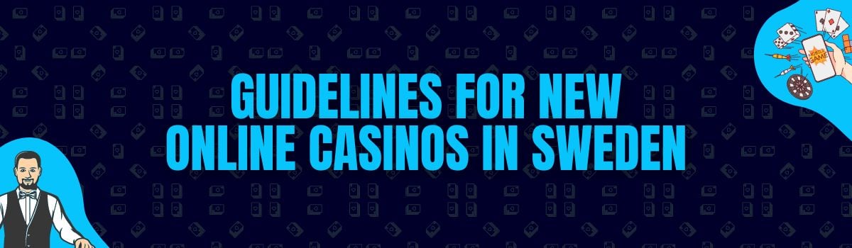 Guidelines for New Online Casinos in Sweden
