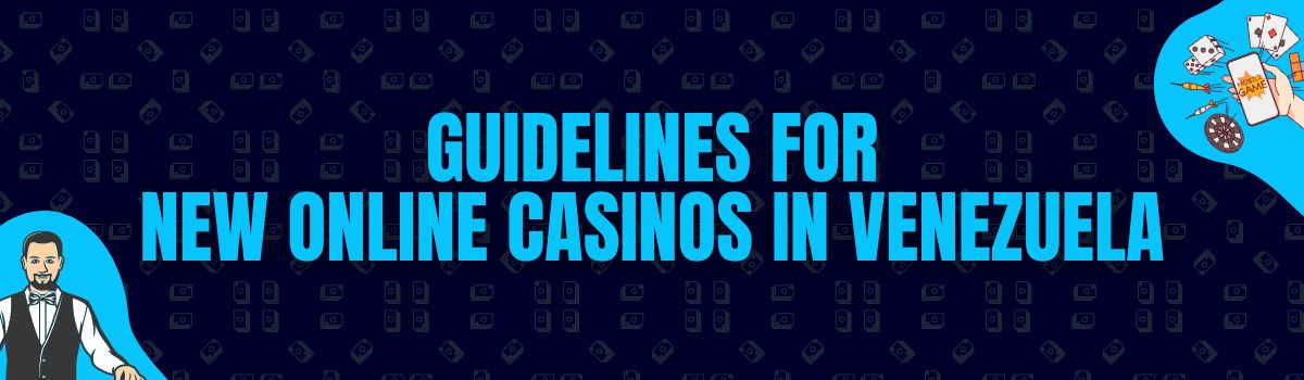 Guidelines for New Online Casinos in Venezuela