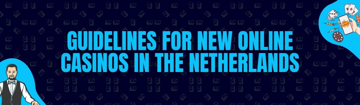 Guidelines for New Online Casinos in the Netherlands
