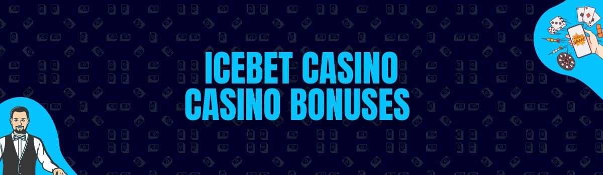 IceBet Casino Bonuses and No Deposit Bonuses