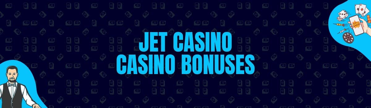 Jet Casino Bonuses and No Deposit Bonuses