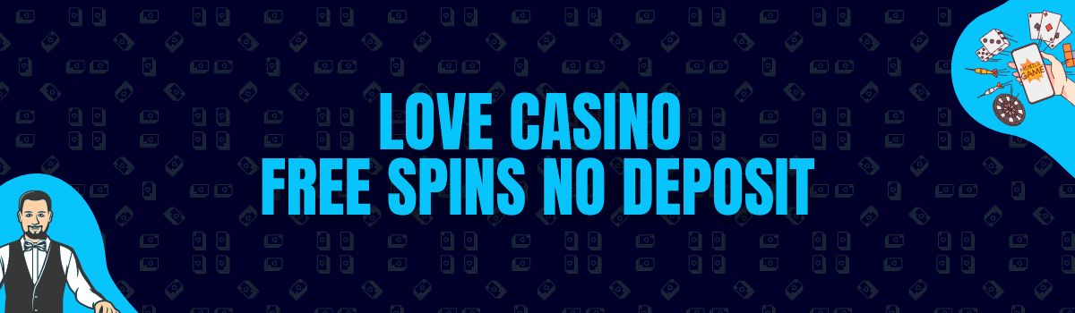 Love Casino Free Spins No Deposit and No Deposit Bonus Codes